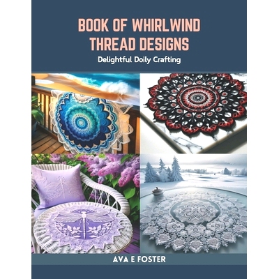 预订 Book of Whirlwind Thread Designs: Delightful Doily Crafting: 9798873297894