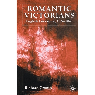 预订 Romantic Victorians: English Literature, 1824-1840: 9781349428311