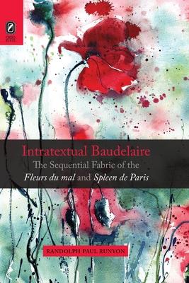 [预订]Intratextual Baudelaire: The Sequential Fabric of the Fleurs du mal and Spleen de Paris 9780814256824