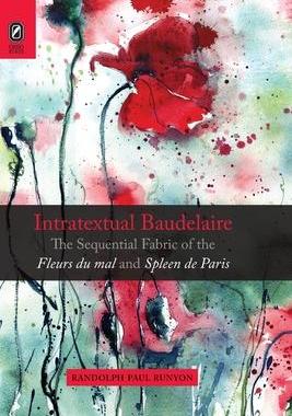 [预订]Intratextual Baudelaire: The Sequential Fabric of the Fleurs du mal and Spleen de Paris 9780814256824