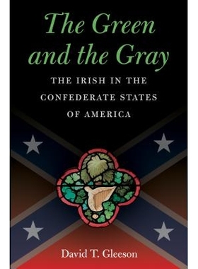 预订 The Green and the Gray: The Irish in the Confederate States of America 绿与灰：美利坚联盟国中的爱尔兰人（丛书）: 97