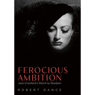 预订 Ferocious Ambition: Joan Crawford-；™s March to Stardom 凶猛的野心：琼·克劳馥-™的明星进军: 9781496846518