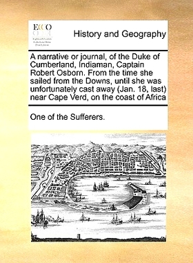 预订 A Narrative or Journal, of the Duke of Cumberland, Indiaman, Captain Robert Osborn. from the Time She Sailed from t