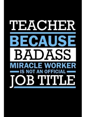 预订 Teacher Because Badass Miracle Worker Isn’t An Official Job Title: Funny Teacher Gifts: 9781073463282