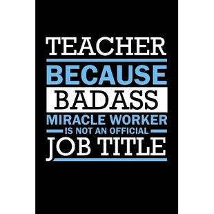 Badass 9781073463282 Gifts Official Teacher Because Job Worker Miracle Funny 预订 Isn’t Title