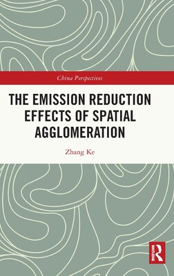 【预订】The Emission Reduction Effects of Spatial Agglomeration 9781032343303