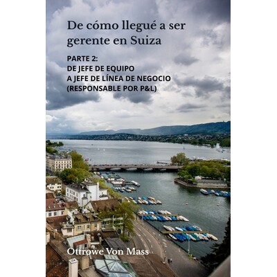 预订 De cómo llegué a ser gerente en Suiza - Parte 2: De jefe de equipo a jefe de línea de negocio (Responsable por P