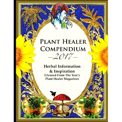 预订 2017 Plant Healer Compendium: Herbal Information & Inspiration Gleaned From The Year’s Plant Healer Magazines: 978