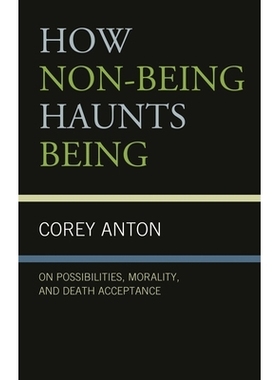 预订 How Non-being Haunts Being: On Possibilities, Morality, and Death Acceptance 非存在如何困扰存在：关于可能性、道德和