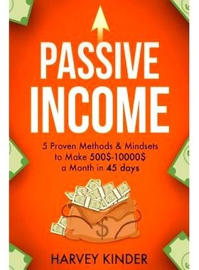预订 Passive Income: 5 Proven Methods & Mindsets to Make 500$-10000$ a months in 45 days: 9781534848238