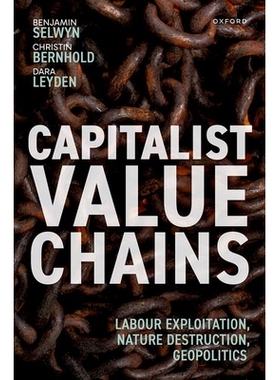 预订 Capitalist Value Chains: Labour Exploitation, Nature Destruction, Geopolitics 资本主义价值链：劳动剥削、自然破坏、