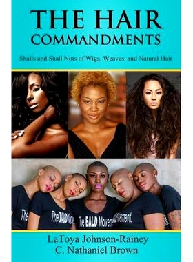 预订 The Hair Commandments: Shalls and Shall Nots of Wigs, Weaves, and Natural Hair: 9780988554559