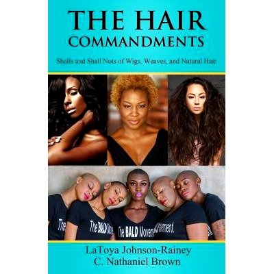 预订 The Hair Commandments: Shalls and Shall Nots of Wigs, Weaves, and Natural Hair: 9780988554559