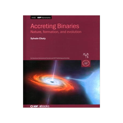 [预订]Accreting Binaries: Nature, formation, and evolution 9780750338851
