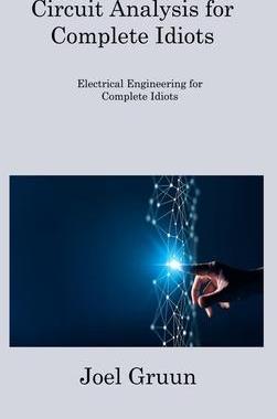 [预订]Circuit Analysis for Complete Idiots: Electrical Engineering for Complete Idiots 9781806308309