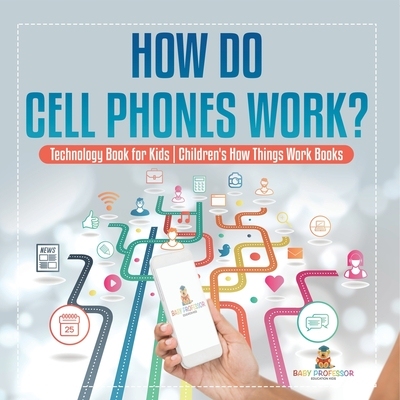 预订 How Do Cell Phones Work? Technology Book for Kids Children’s How Things Work Books: 9798869437242