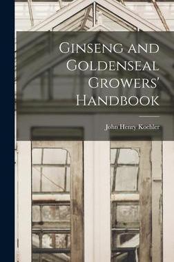 [预订]Ginseng and Goldenseal Growers’ Handbook 9781015871823