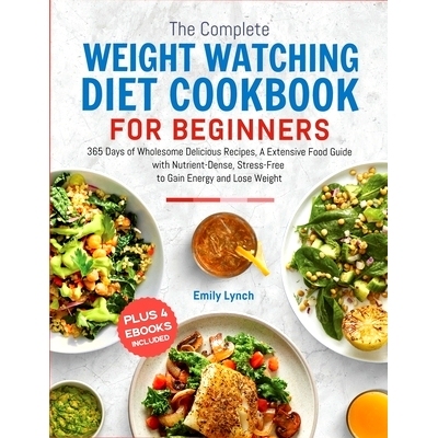 预订 The Complete Weight Watching Diet Cookbook for Beginners 2024: 365 Days of Wholesome Delicious Recipes, A Extensive
