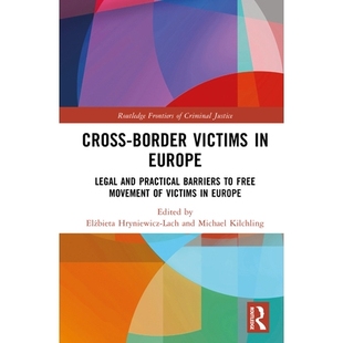 预订 Cross-border Victims in Europe: Legal and Practical Barriers to Free Movement of Victims in Europe 欧洲跨境受害者权