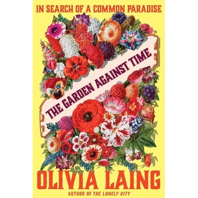 The Garden Against Time: In Search of a Common Paradise 与时间相反的花园:寻找共同的天堂: 9780393882001