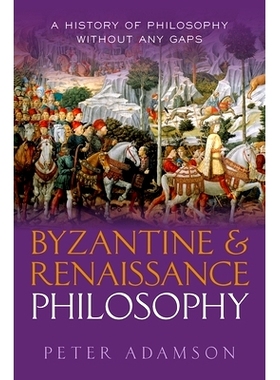 预订 Byzantine and Renaissance Philosophy: A History of Philosophy Without Any Gaps, Volume 6 拜占庭与文艺复兴哲学：没有