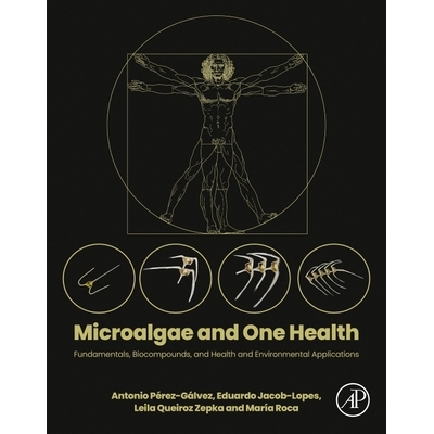 预订 Microalgae and One Health: Fundamentals, Biocompounds, and Health and Environmental Applications 微藻与同一健康：基