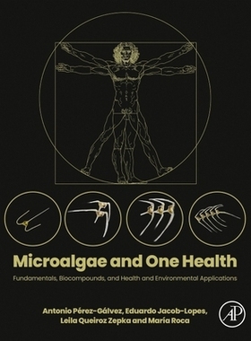 预订 Microalgae and One Health: Fundamentals, Biocompounds, and Health and Environmental Applications 微藻与同一健康：基
