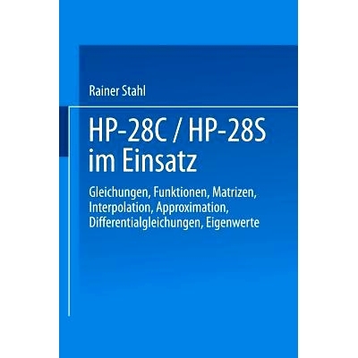 预订 HP-28C / HP-28S im Einsatz: Gleichungen Funktionen Matrizen Interpolation Approximation Differentialgleichungen Eig