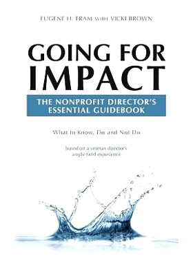 预订 Going For Impact The Nonprofit Director’s Essential Guidebook: What to Know, Do and Not Do based on a veteran dire