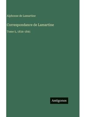 预订 Correspondance de Lamartine: Tome 5, 1834-1841: 9783388591070