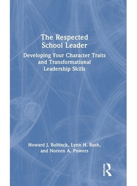 预订 The Respected School Leader: Developing Your Character Traits and Transformational Leadership Skills 受人尊敬的学校