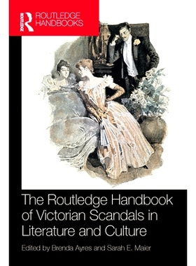预订 The Routledge Handbook of Victorian Scandals in Literature and Culture Routledge 维多利亚时代文学与文化丑闻手册: 97