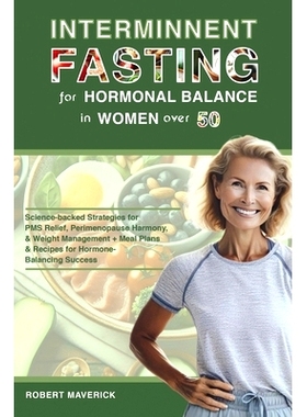 预订 Intermittent Fasting for Hormonal Balance in Women Over 50: Science-backed Strategies for PMS Relief, Perimenopause