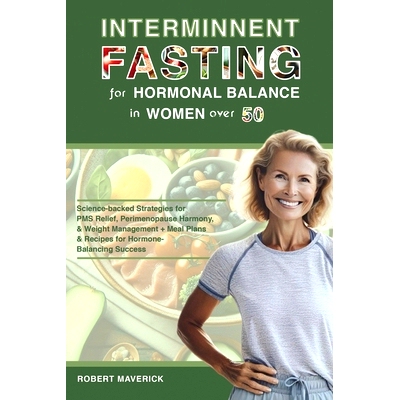 预订 Intermittent Fasting for Hormonal Balance in Women Over 50: Science-backed Strategies for PMS Relief, Perimenopause