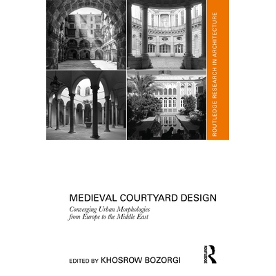 预订 Medieval Courtyard Design: Converging Urban Morphologies from Europe to the Middle East 中世纪庭院设计：欧洲与中东