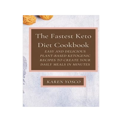 [预订]The Fastest Keto Diet Cookbook: Easy and delicious Plant-Based Ketogenic Recipes to Create Your Dail 9781802777345