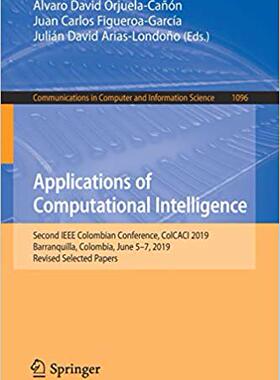 【预售】Applications of Computational Intelligence: Second IEEE Colombian Conference, Colcaci 2019, Barranquilla, ...