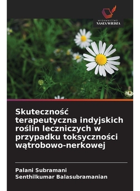 预订 Skutecznosc terapeutyczna indyjskich roslin leczniczych w przypadku toksycznosci watrobowo-nerkowej: DE: 9786209283