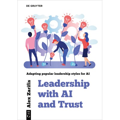 预订 Leadership With AI and Trust: Adapting popular leadership styles for AI 人工智能与信任下的领导力：将流行的领导风格