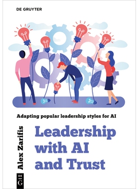 预订 Leadership With AI and Trust: Adapting popular leadership styles for AI 人工智能与信任下的领导力：将流行的领导风格