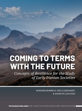 预订 Coming to Terms with the Future: Concepts of Resilience for the Study of Early Iranian Societies 接受未来：早期伊朗