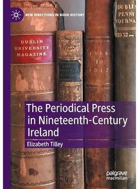 预订 The Periodical Press in Nineteenth-Century Ireland 19世纪爱尔兰期刊杂志: 9783030300753