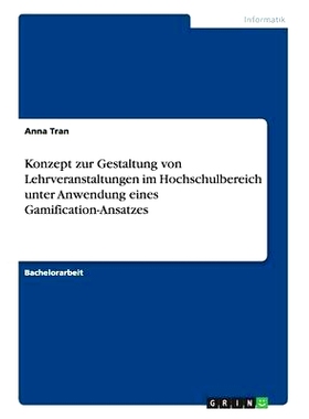 预订 Konzept zur Gestaltung von Lehrveranstaltungen im Hochschulbereich unter Anwendung eines Gamification-Ansatzes: 978