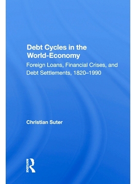 预订 Debt Cycles in the World-Economy: Foreign Loans, Financial Crises, and Debt Settlements, 1820-1990: 9780367016593