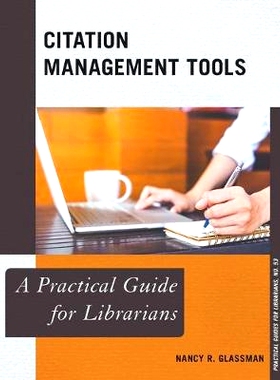 预订 Citation Management Tools: A Practical Guide for Librarians 引用管理工具：实用指南: 9781442268371