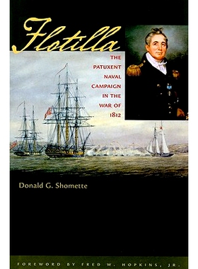 预订 Flotilla: The Patuxent Naval Campaign in the War of 1812 舰队：1812 年战争中的帕塔克森特海战: 9780801891229