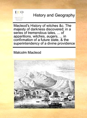 预订 MacLeod’s History of Witches &C. the Majesty of Darkness Discovered; In a Series of Tremendous Tales, ... of Appar