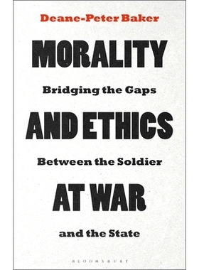 预订 Morality and Ethics at War: Bridging the Gaps Between the Soldier and the State 战争中的道德与伦理：弥合士兵与国家