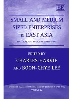 预订 Small and Medium Sized Enterprises in East Asia: Sectoral and Regional Dimensions 东亚的中小型企业: 部门与地区尺度: