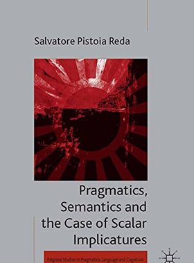 【预订】Pragmatics, Semantics and the Case of Scalar Implicatures
